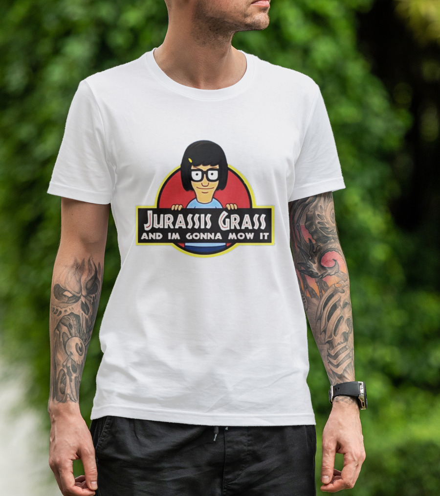 Tina Belcher Parody With Jurassis Grass And I'm Gonna Mow It T-Shirt