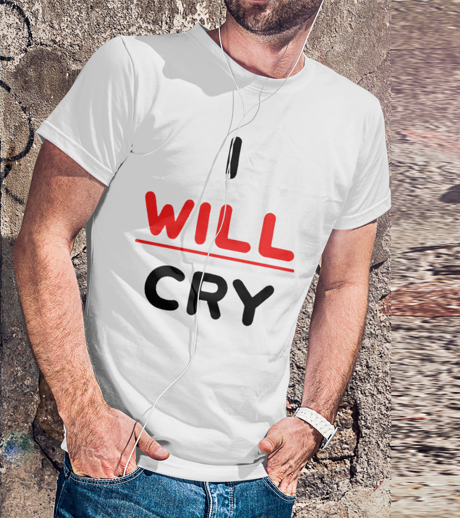 I WILL CRY Bold Statement Underlined Text T-Shirt