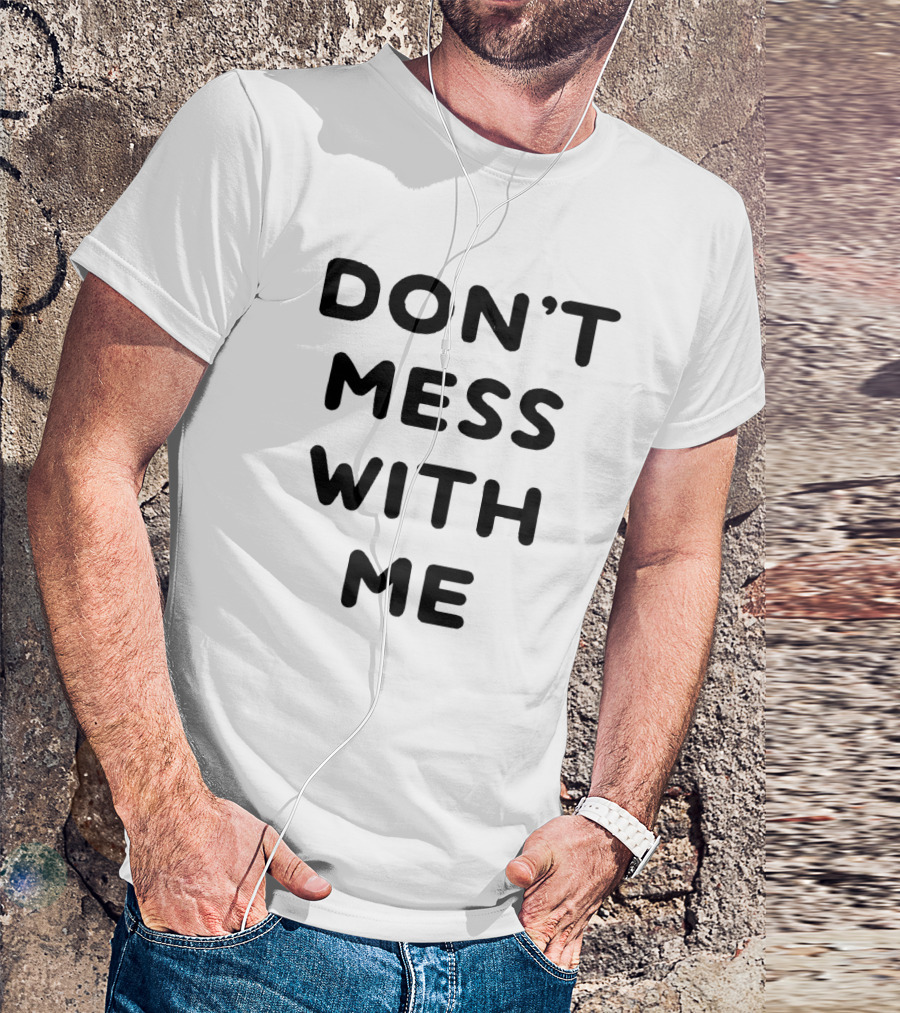 Don't Mess With Me Bold Typography T-Shirt