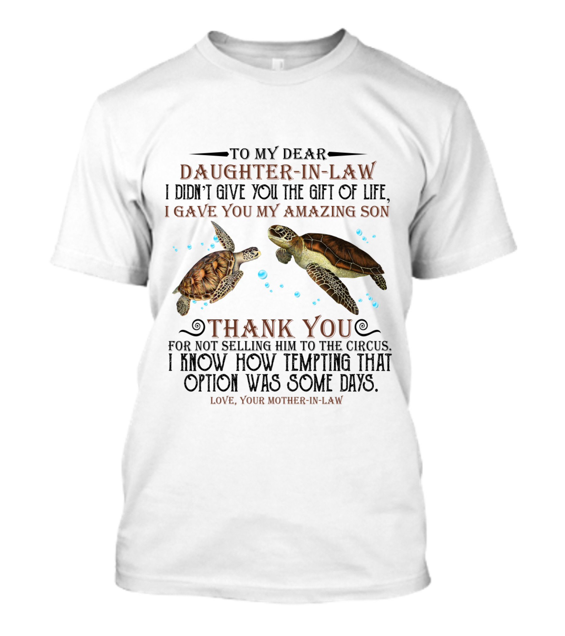 To My Dear Daughter-In-Law Gift Of Life Amazing Son Thank You Mother-In-Law With Turtle T-Shirt