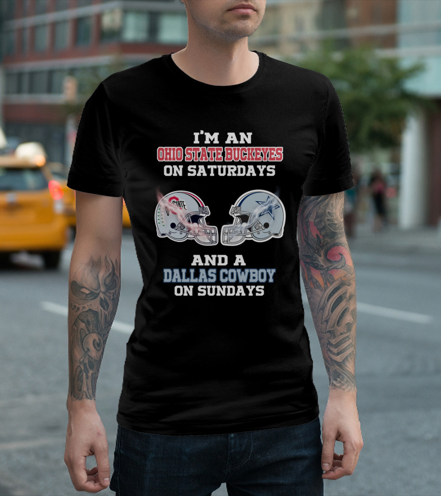 I'M AN OHIO STATE BUCKEYES ON SATURDAYS AND A DALLAS COWBOY ON SUNDAYS T-Shirt