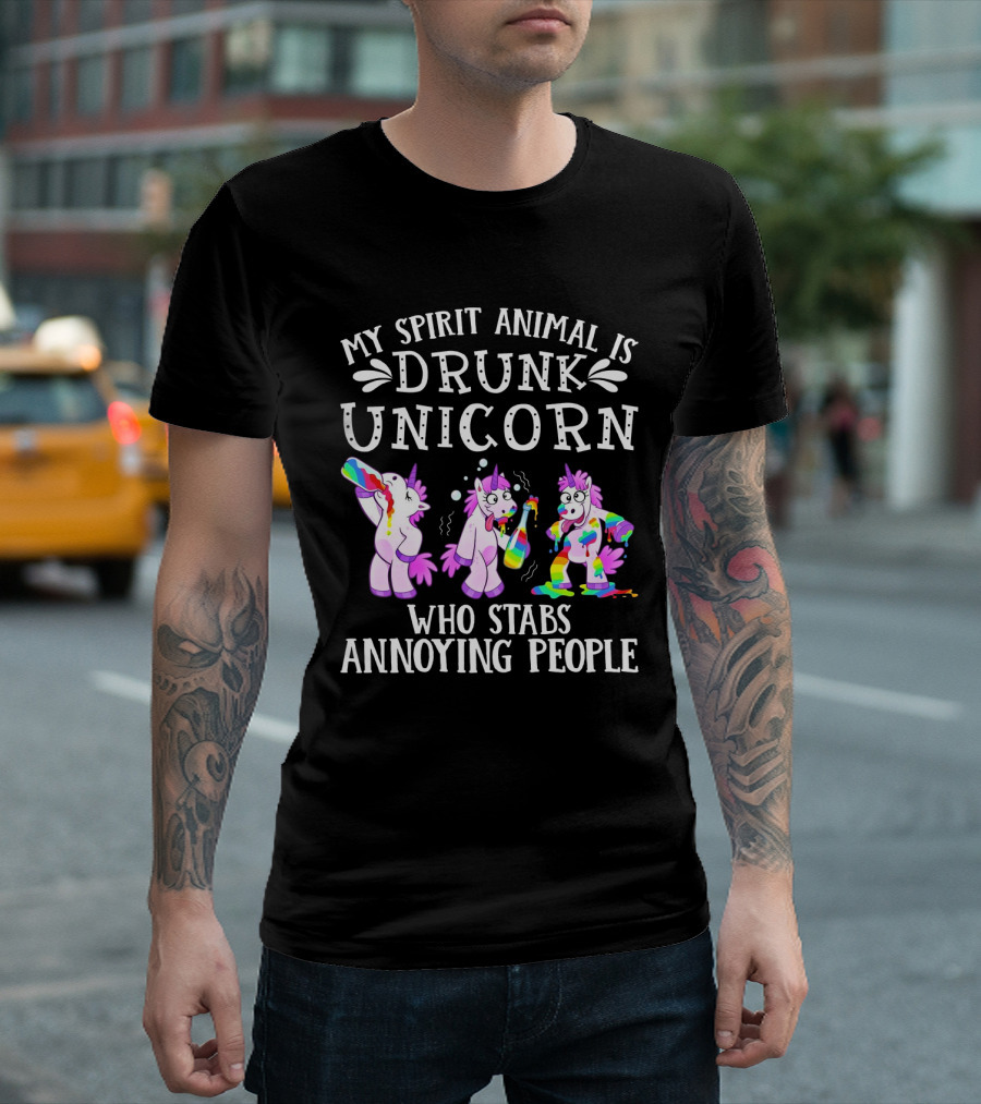 My Spirit Animal Is Drunk Unicorn Who Stabs Annoying People With Colorful T-Shirt