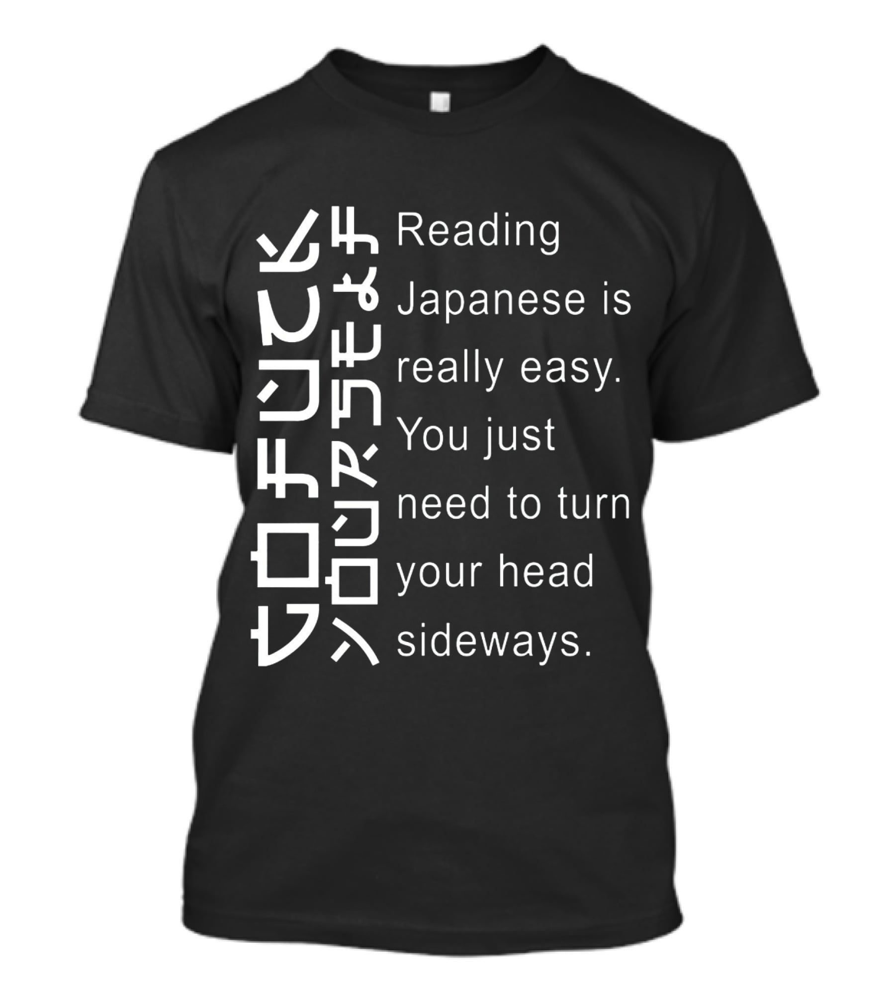 Reading Japanese Is Really Easy You Just Need To Turn Your Head Sideways Vertical Text Optical Illusion T-Shirt