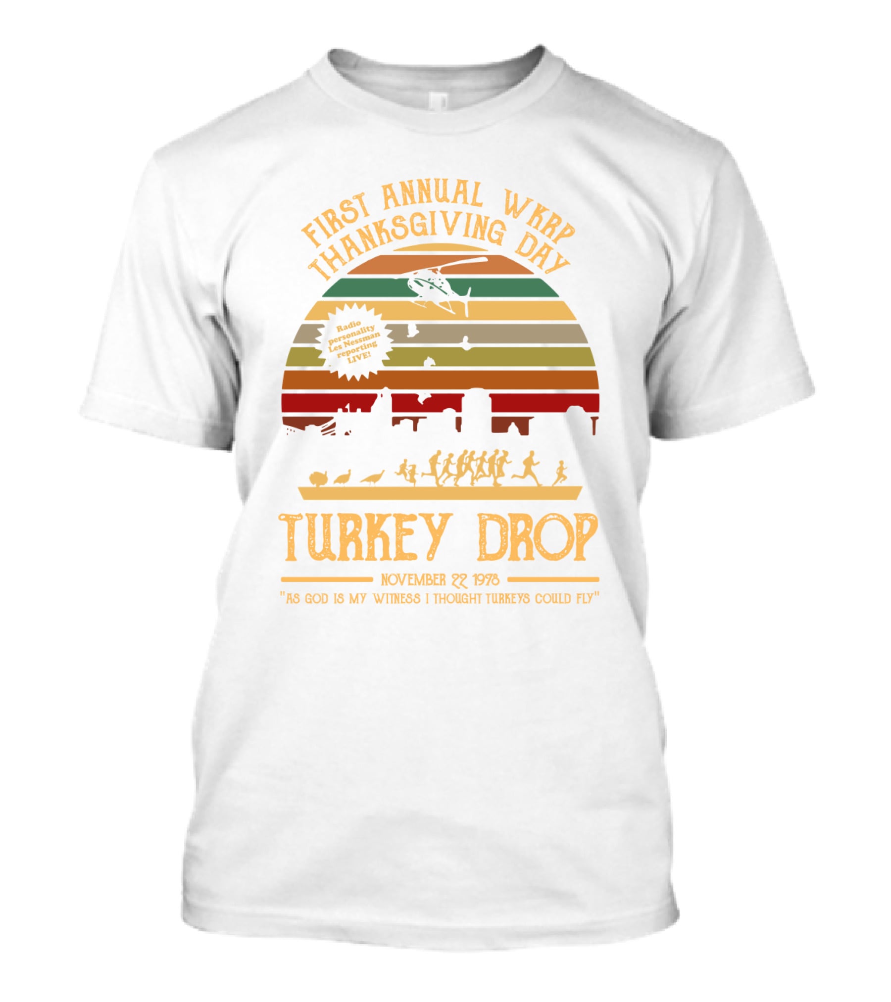 First Annual WKRP Thanksgiving Day Turkey Drop November 22 1978 As God Is My Witness I Thought Turkeys Could Fly T-Shirt