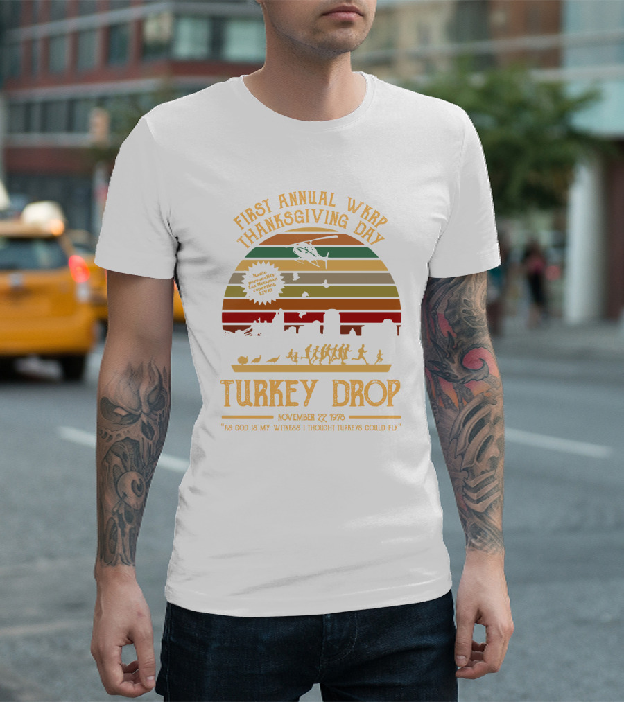 First Annual WKRP Thanksgiving Day Turkey Drop November 22 1978 As God Is My Witness I Thought Turkeys Could Fly T-Shirt
