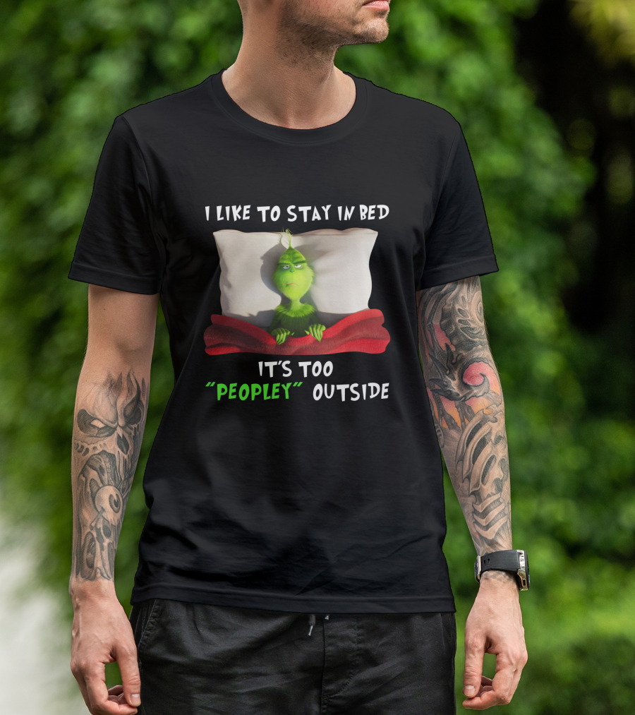 Grinch I Like To Stay In Bed It's Too Peopley Outside Pillow Blanket T-Shirt