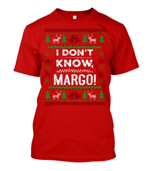I Don't Know Margo Christmas Reindeer Trees Ugly T-Shirt