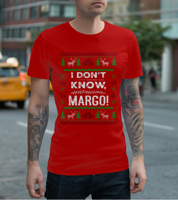 I Don't Know Margo Christmas Reindeer Trees Ugly T-Shirt