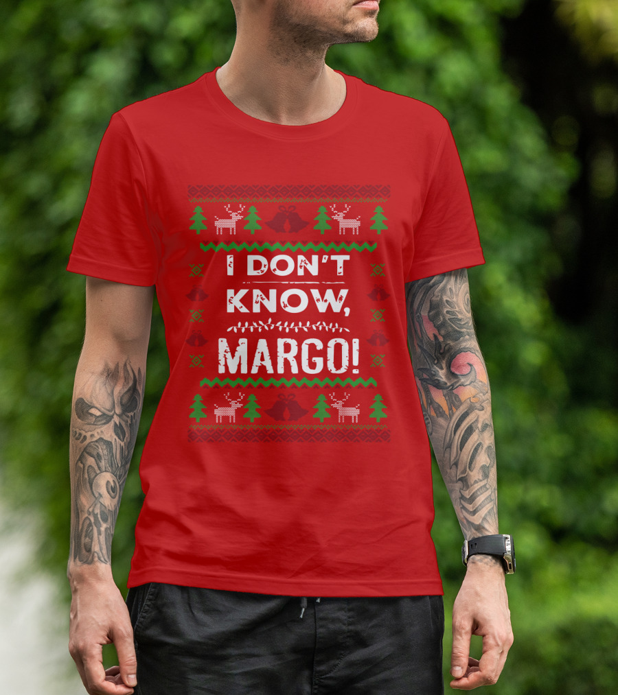 I Don't Know Margo Christmas Reindeer Trees Ugly T-Shirt