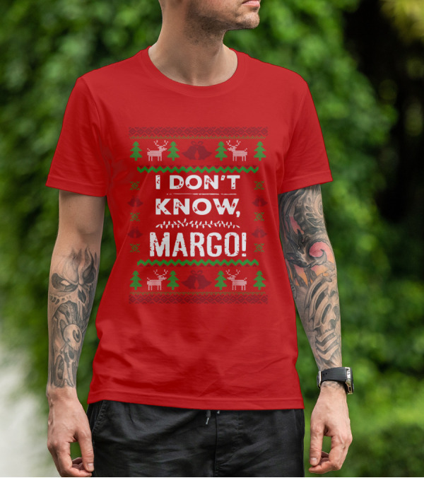I Don't Know Margo Christmas Reindeer Trees Ugly T-Shirt