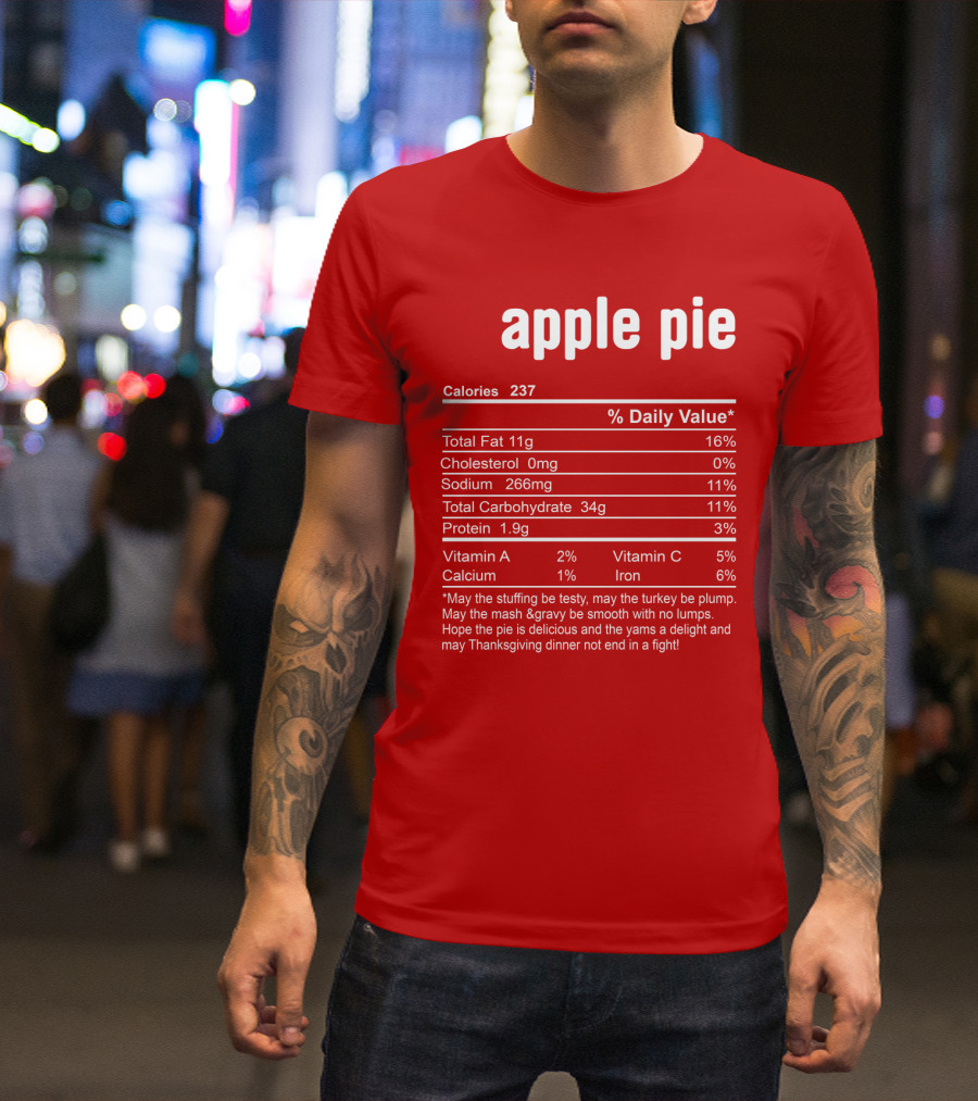 Apple Pie Calories 237 Nutrition Facts Thanksgiving Dinner Humor T-Shirt