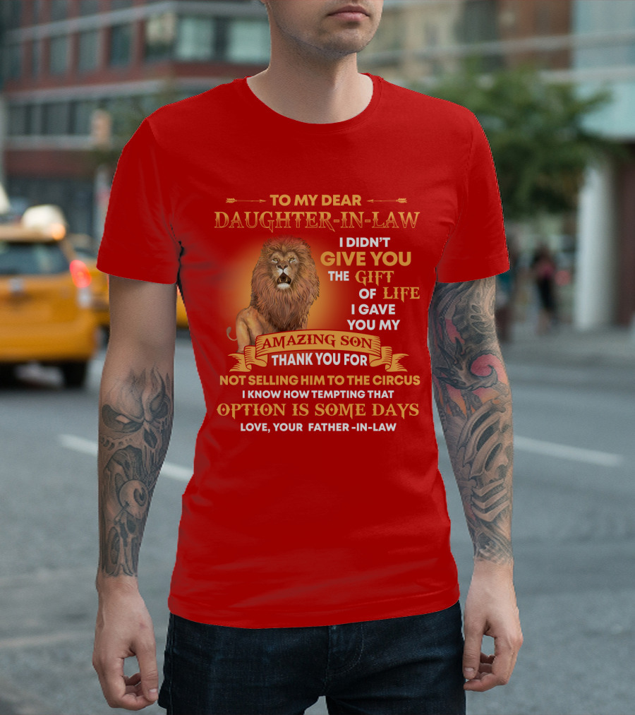 To My Dear Daughter-In-Law Gift of Life Lion Amazing Son Thank You from Father-In-Law T-Shirt