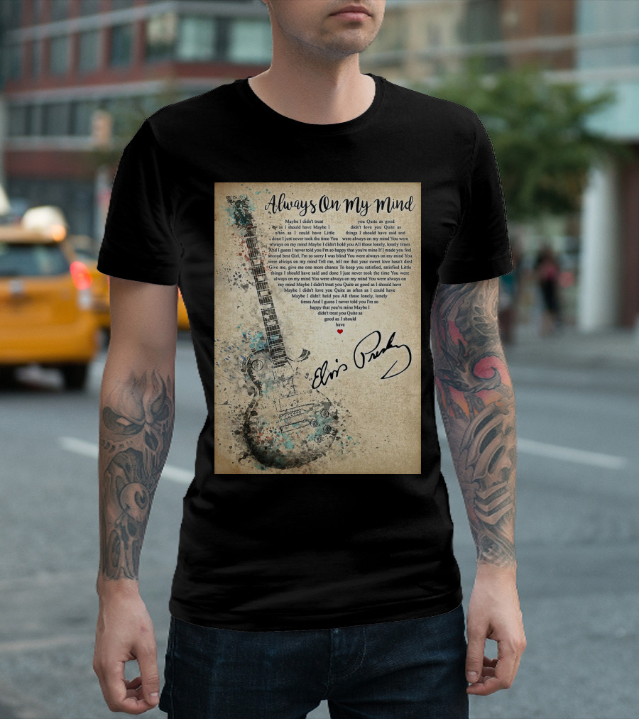 Always On My Mind Elvis Presley Guitar Music Lyrics T-Shirt
