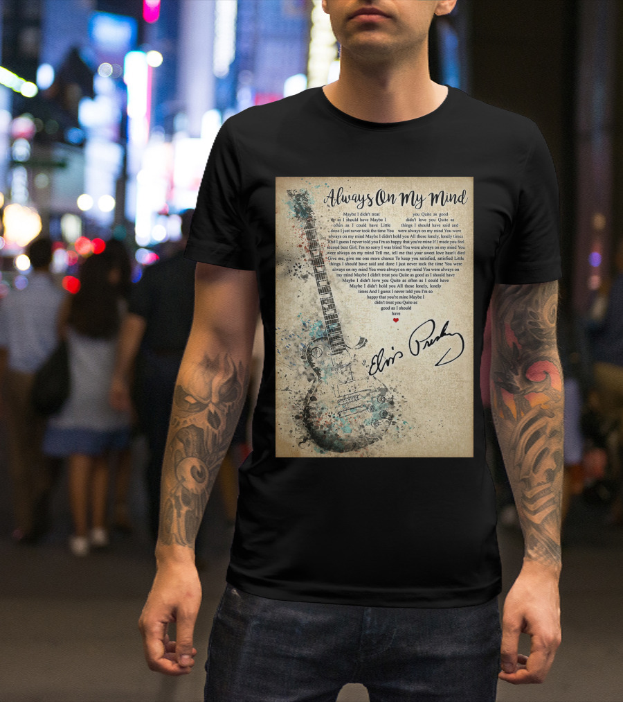 Always On My Mind Elvis Presley Guitar Music Lyrics T-Shirt