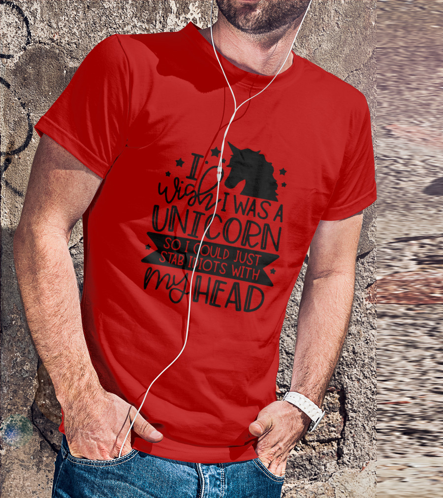 I Wish I Was A Unicorn So I Could Just Stab Idiots With My Head Stars T-Shirt