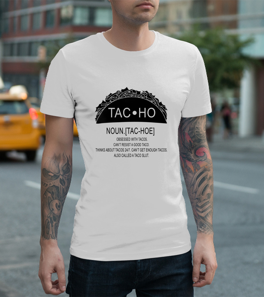 Taco Definition Noun Tac Hoe Obsessed With Tacos Can't Resist a Good Taco Thinks About Tacos 24/7 Can't Get Enough Tacos Also Called a Taco Slut T-Shi