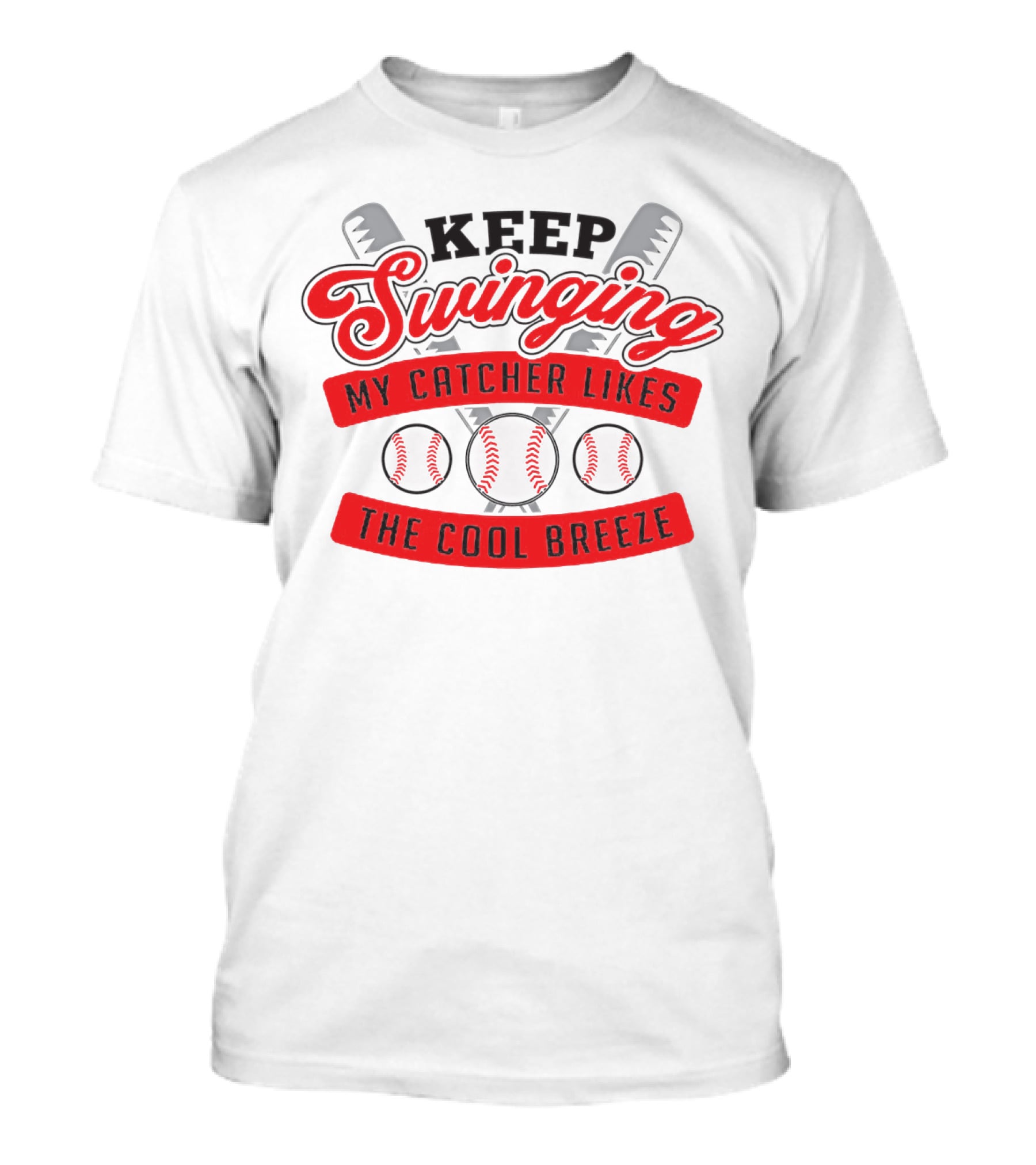 Keep Swinging My Catcher Likes The Cool Breeze Baseball Bats And Balls Playful Motif T-Shirt