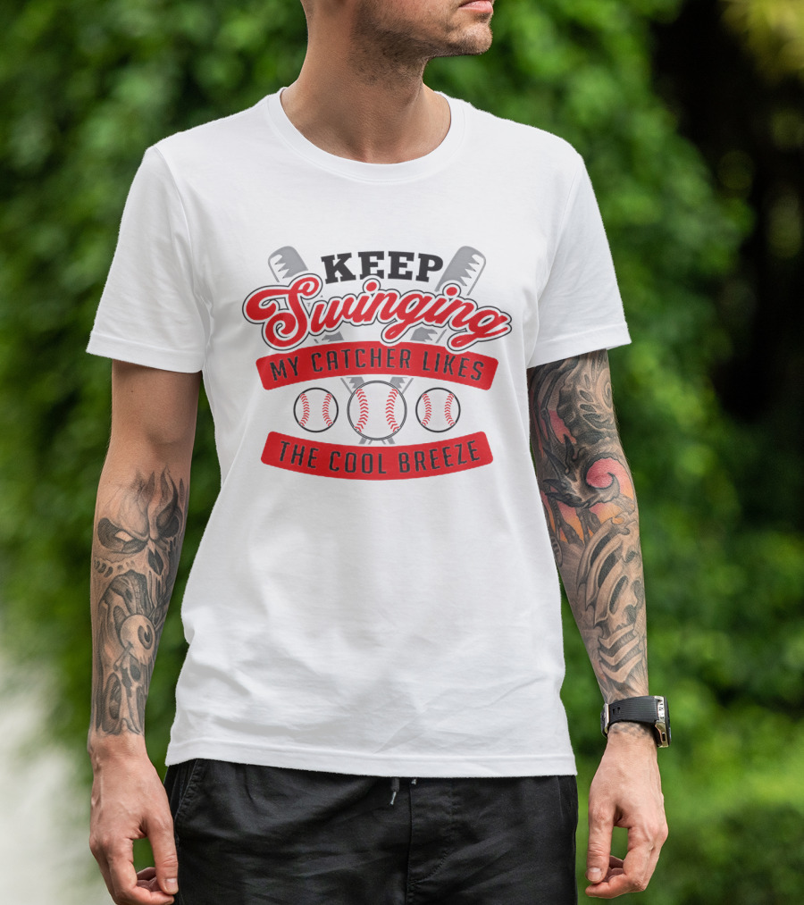 Keep Swinging My Catcher Likes The Cool Breeze Baseball Bats And Balls Playful Motif T-Shirt