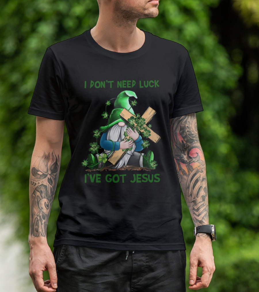 I Don't Need Luck I've Got Jesus Irish Gnome Shamrock Cross T-Shirt
