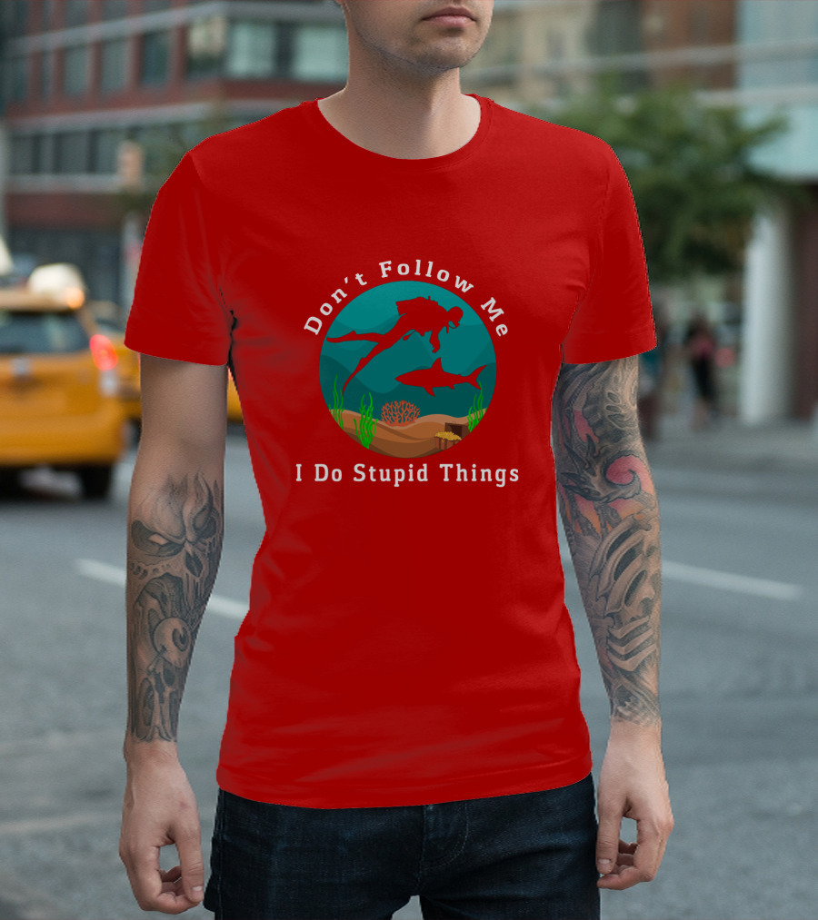 Don't Follow Me I Do Stupid Things Diving with Sharks T-Shirt