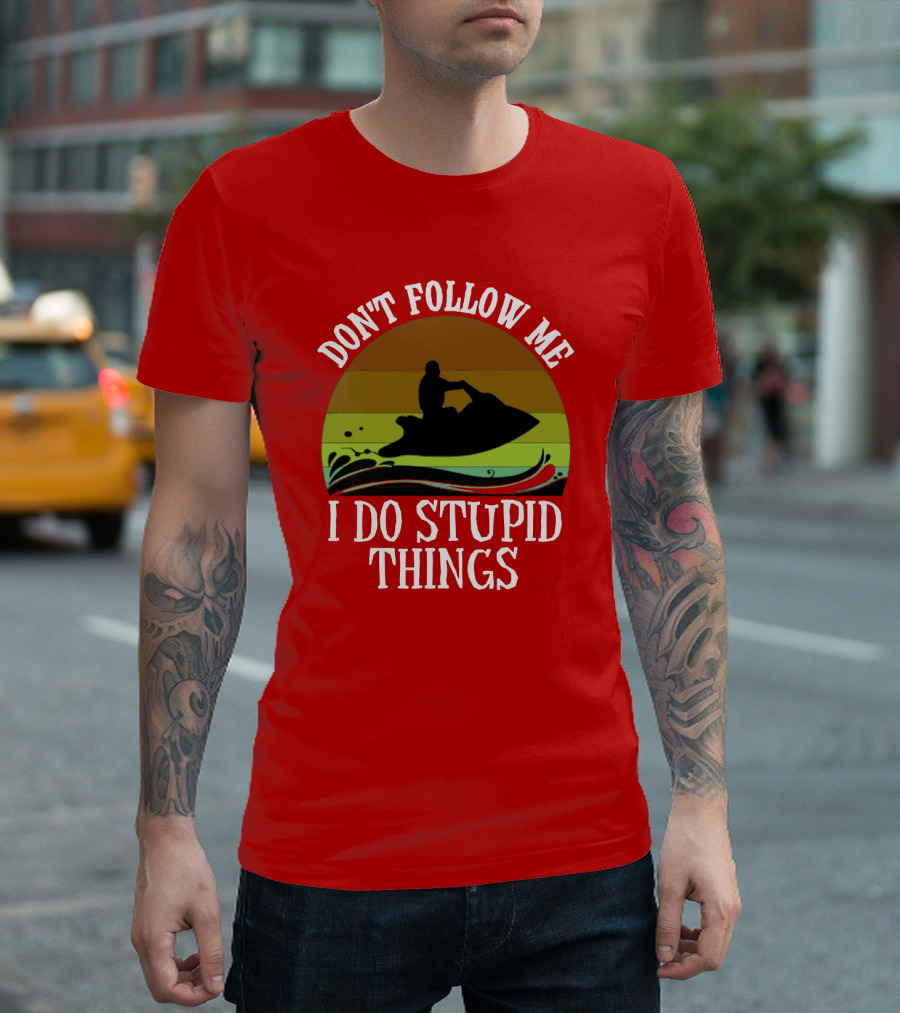 Don't Follow Me I Do Stupid Things Jet Ski Retro Sunset T-Shirt