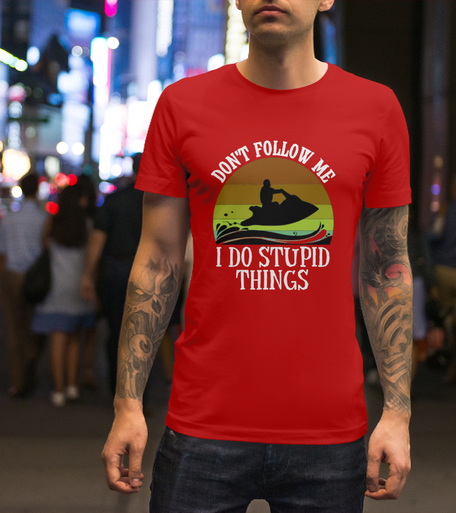 Don't Follow Me I Do Stupid Things Jet Ski Retro Sunset T-Shirt