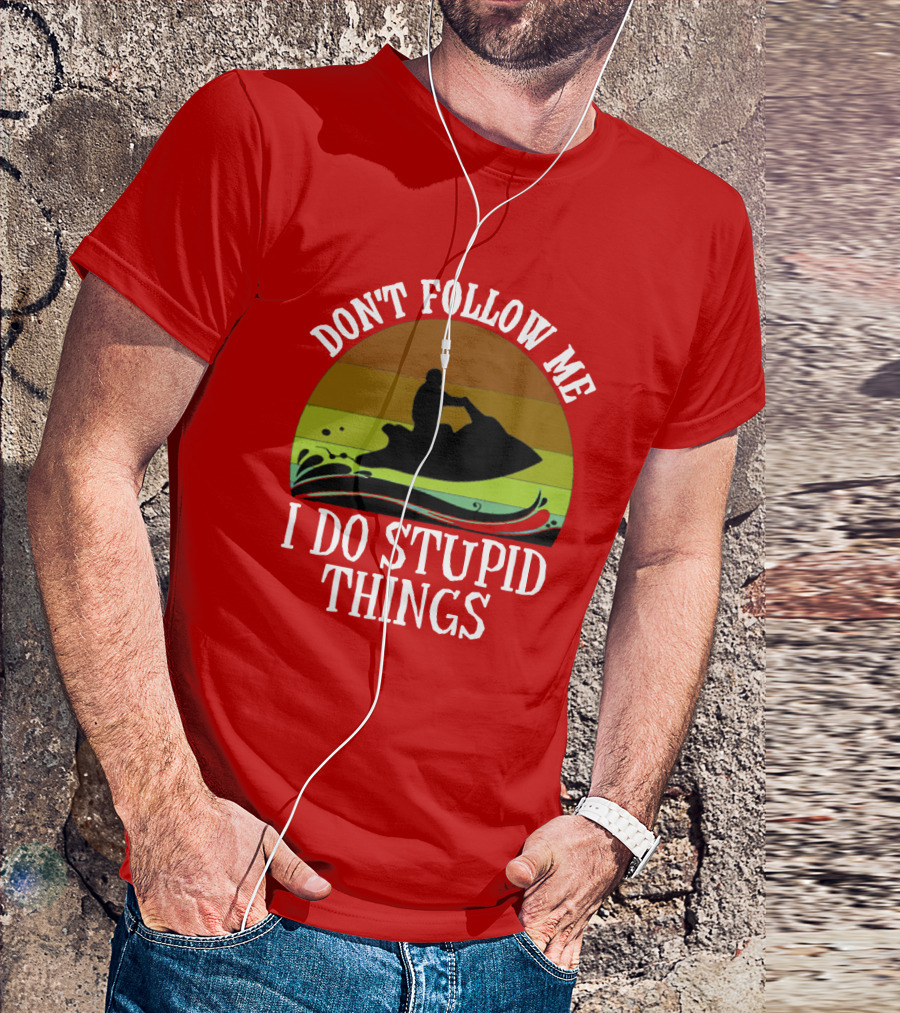 Don't Follow Me I Do Stupid Things Jet Ski Retro Sunset T-Shirt