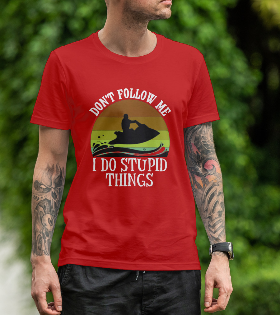 Don't Follow Me I Do Stupid Things Jet Ski Retro Sunset T-Shirt