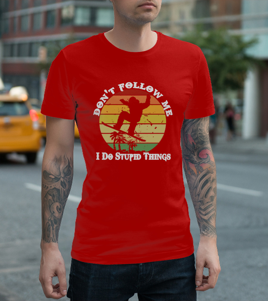 Don't Follow Me I Do Stupid Things Skateboarding Silhouette with Palm Trees and Sunset Stripes T-Shirt