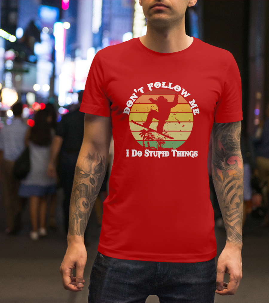 Don't Follow Me I Do Stupid Things Skateboarding Silhouette With Palm Trees And Sunset Stripes T-Shirt