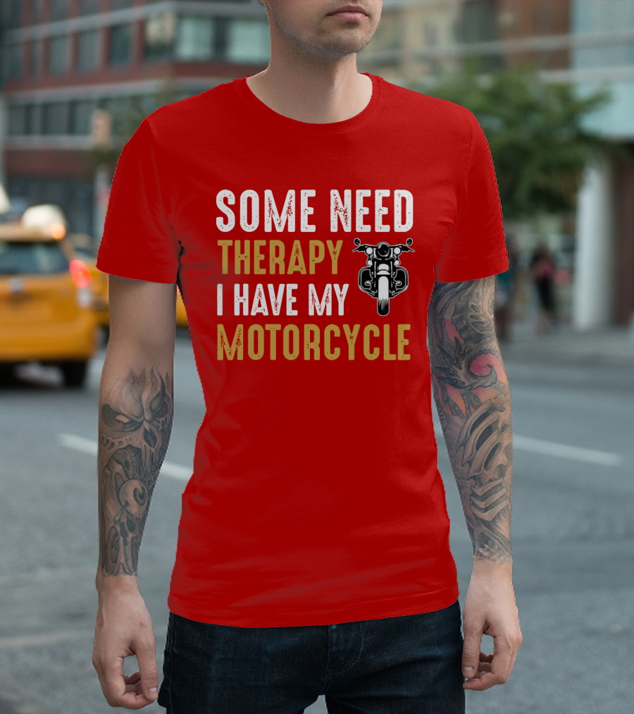 Some Need Therapy I Have My Motorcycle With Front View Handlebar And Headlight T-Shirt