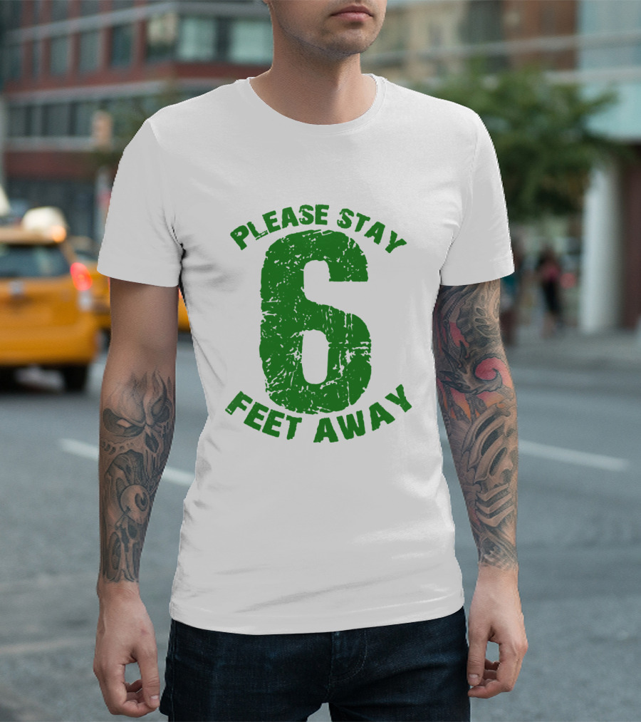Please Stay 6 Feet Away Distressed Green Text T-Shirt