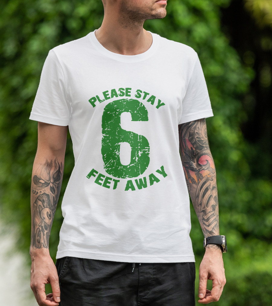 Please Stay 6 Feet Away Distressed Green Text T-Shirt