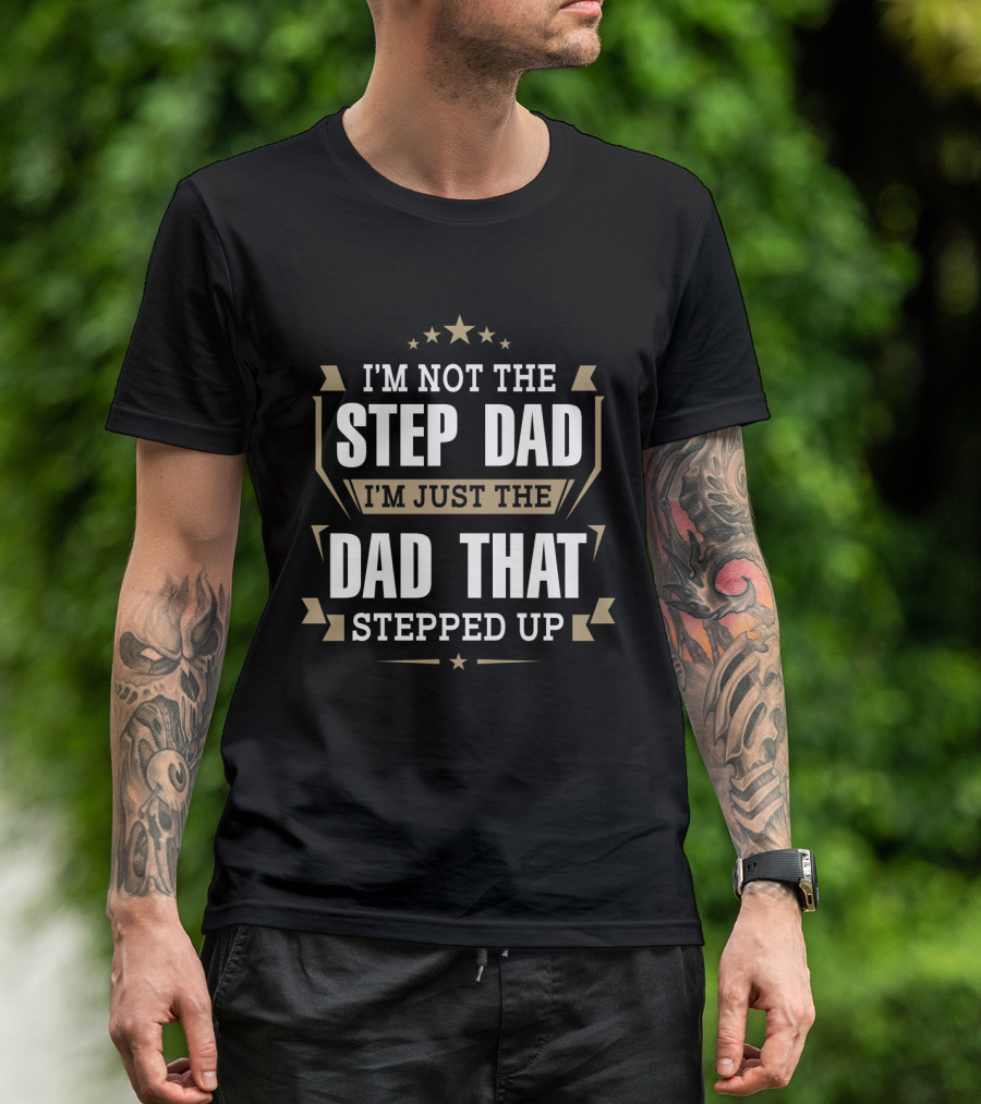 I'm Not The Step Dad Just The Dad That Stepped Up Stars Ribbons T-Shirt