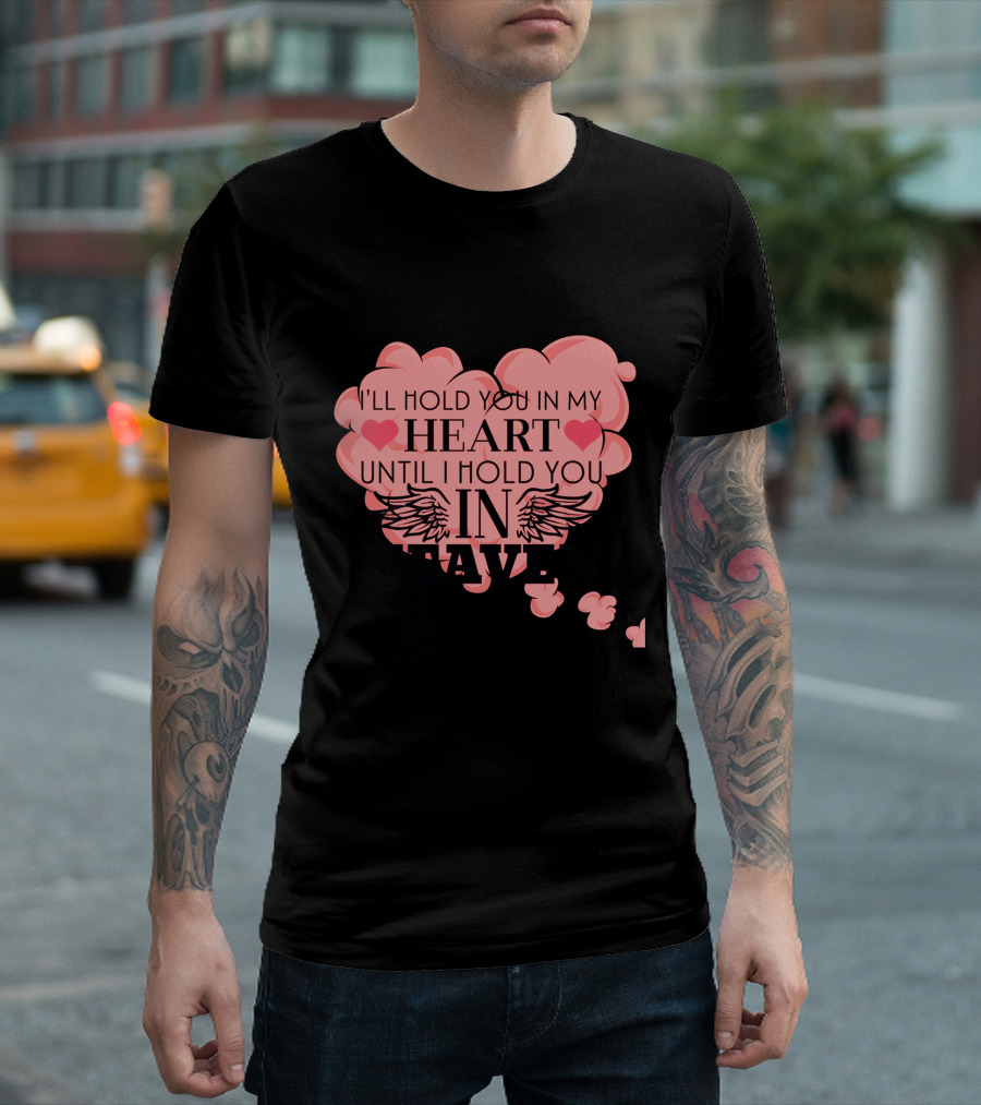 I'll Hold You in My Heart Until I Hold You in Heaven Pink Heart with Wings and Hearts T-Shirt