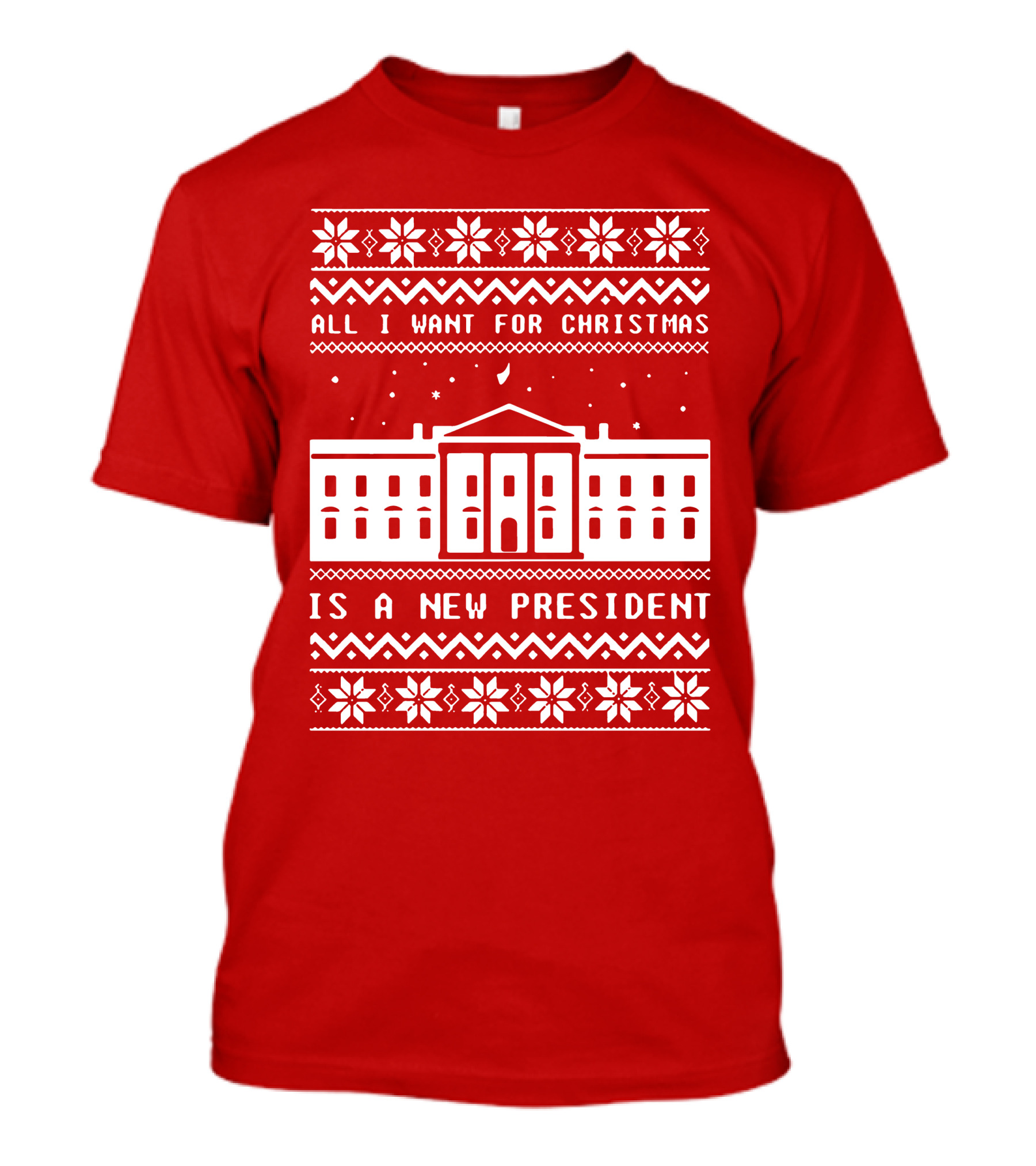 All I Want For Christmas Is A New President Ugly Christmas T-Shirt