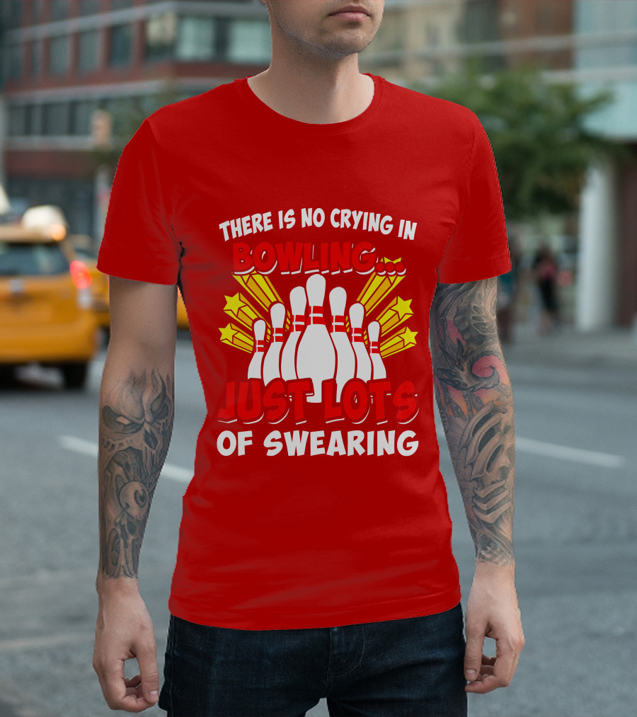 There is No Crying in Bowling Just Lots of Swearing Bowling Pins and Stars T-Shirt