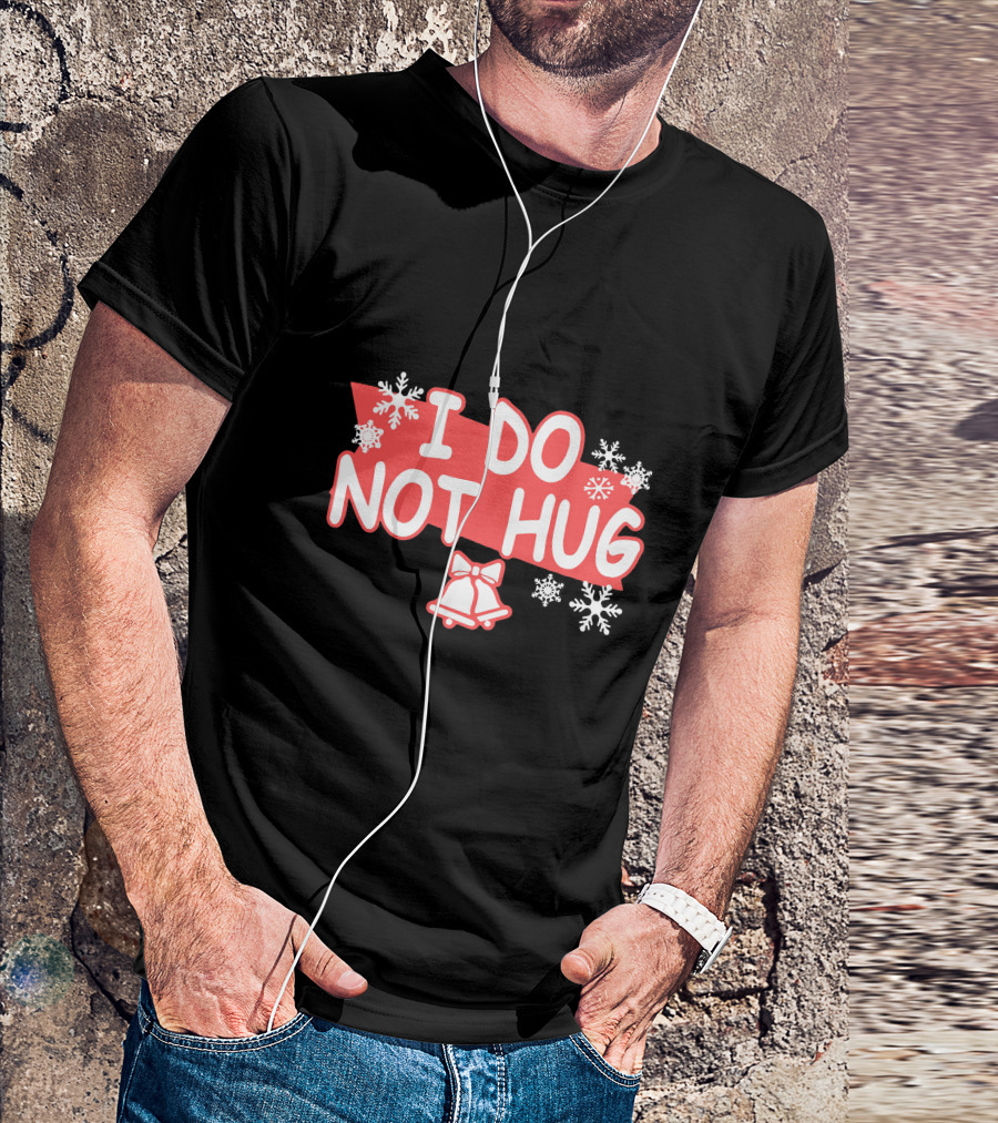 I Do Not Hug Snowflakes And Bells T-Shirt