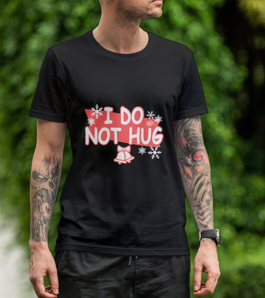 I Do Not Hug Snowflakes And Bells T-Shirt