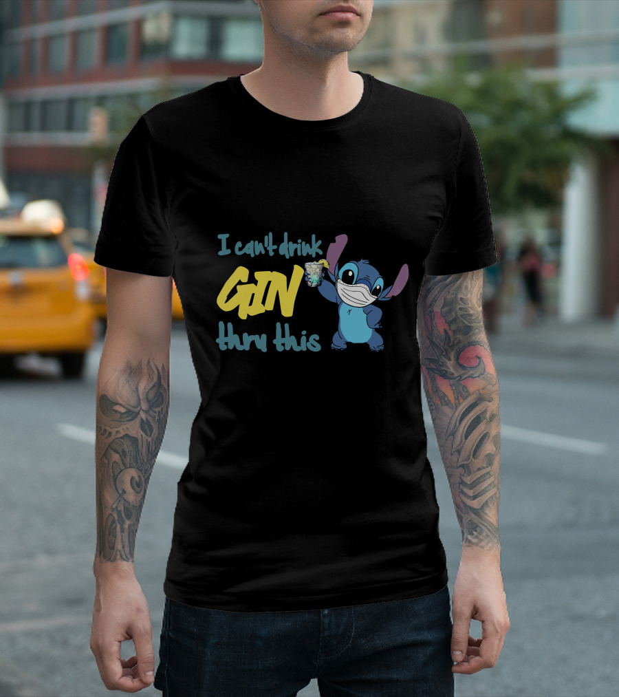 I Can't Drink Gin Thru This Stitch Face Mask T-Shirt