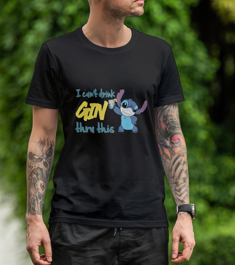 I Can't Drink Gin Thru This Stitch Face Mask T-Shirt