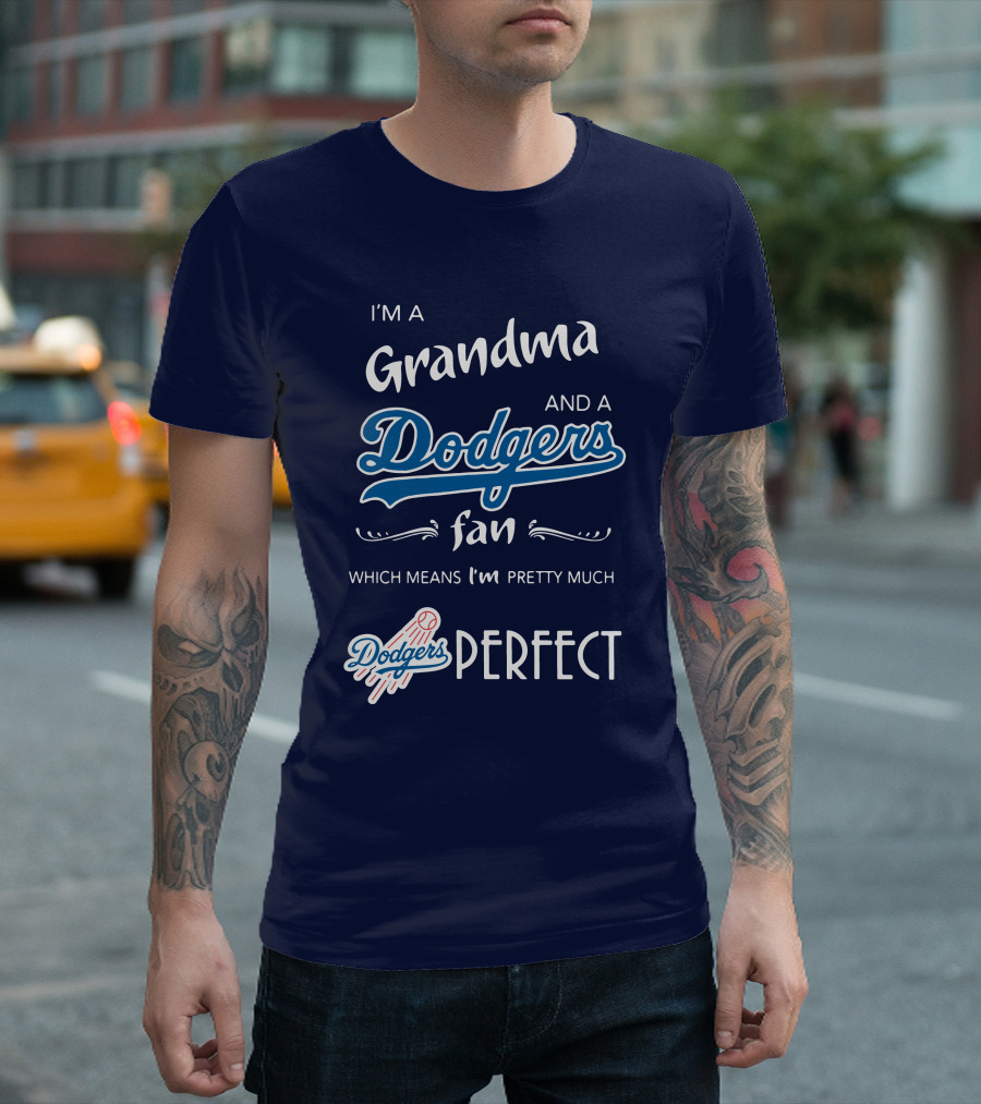 I’m a Grandma and a Dodgers Fan Which Means I’m Pretty Much Dodgers Perfect T-Shirt