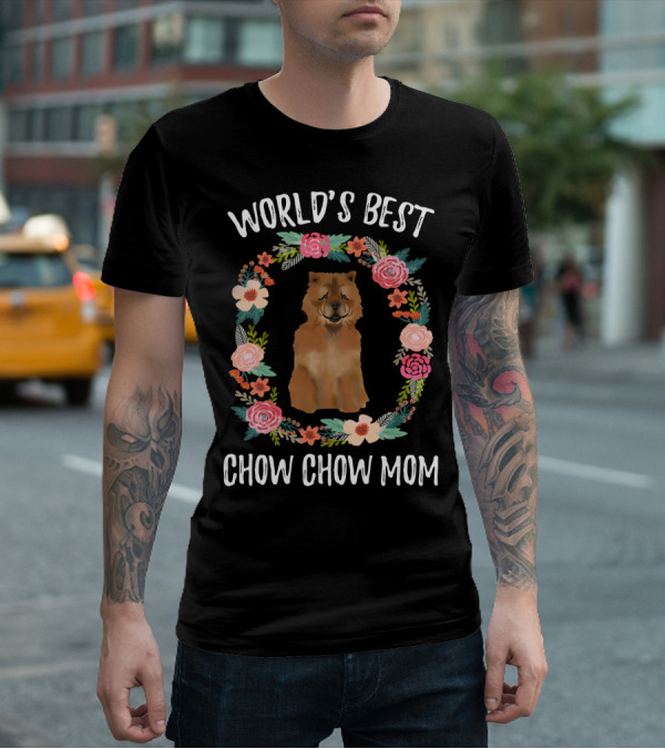 WORLD'S BEST CHOW CHOW MOM FLORAL WREATH T-Shirt