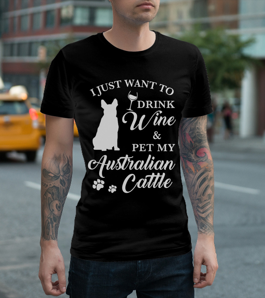 I JUST WANT TO DRINK WINE And PET MY AUSTRALIAN CATTLE DOG SILHOUETTE WITH PAW PRINTS T-Shirt