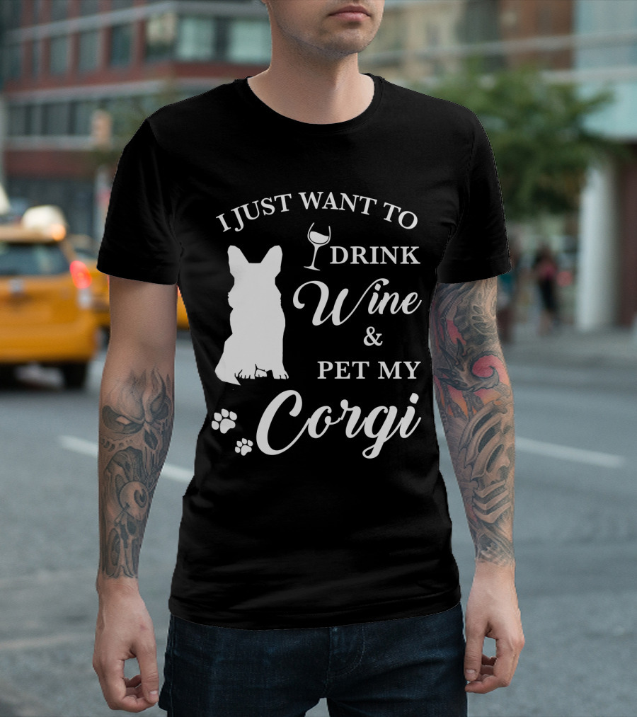 I Just Want to Drink Wine and Pet My Corgi T-Shirt
