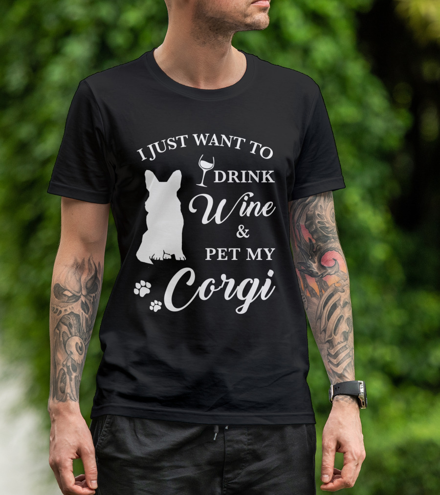 I Just Want To Drink Wine And Pet My Corgi T-Shirt
