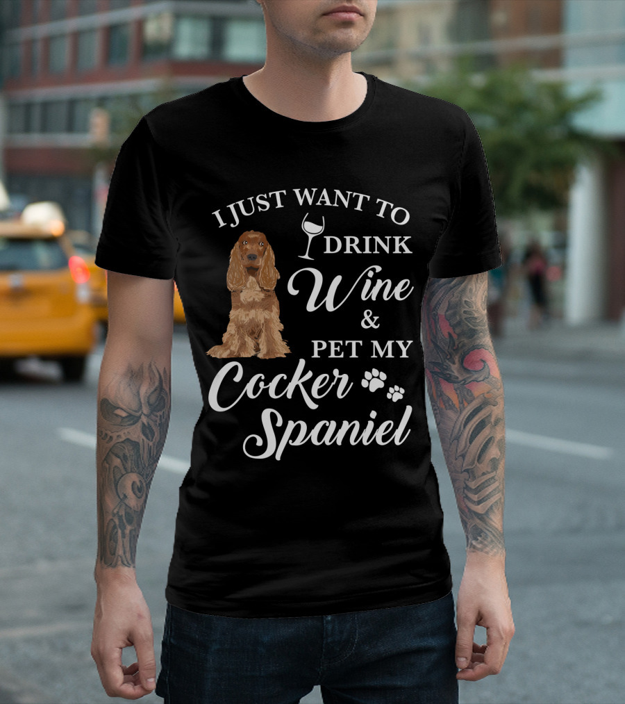 I JUST WANT TO DRINK WINE AND PET MY COCKER SPANIEL WITH PAW PRINTS AND WINE GLASS T-Shirt