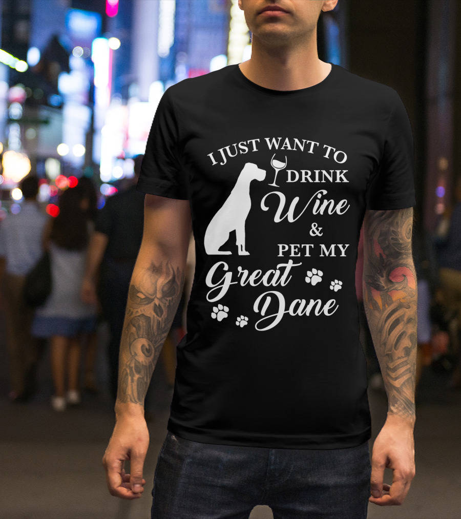 I Just Want To Drink Wine And Pet My Great Dane With Paw Prints And Wine Glass T-Shirt