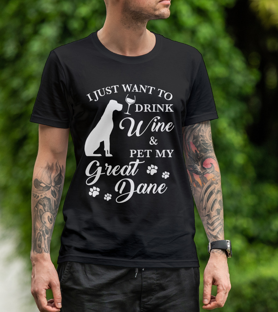 I Just Want To Drink Wine And Pet My Great Dane With Paw Prints And Wine Glass T-Shirt