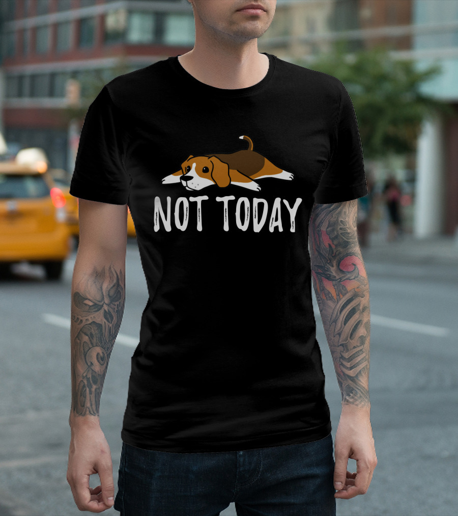 Beagle Not Today Relaxed Dog Classic Phrase T-Shirt